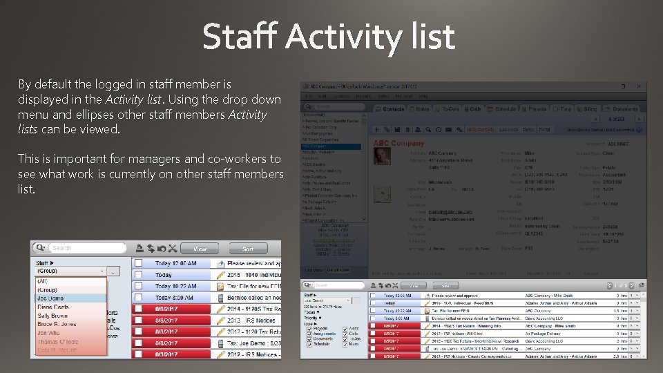 Staff Activity list By default the logged in staff member is displayed in the