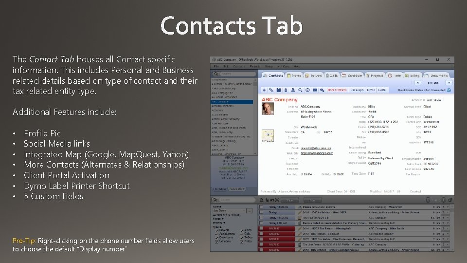 Contacts Tab The Contact Tab houses all Contact specific information. This includes Personal and