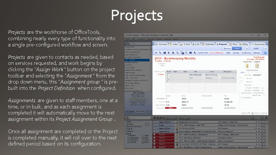 Projects are the workhorse of Office. Tools, combining nearly every type of functionality into