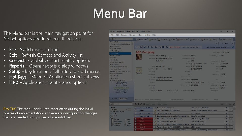 Menu Bar The Menu bar is the main navigation point for Global options and