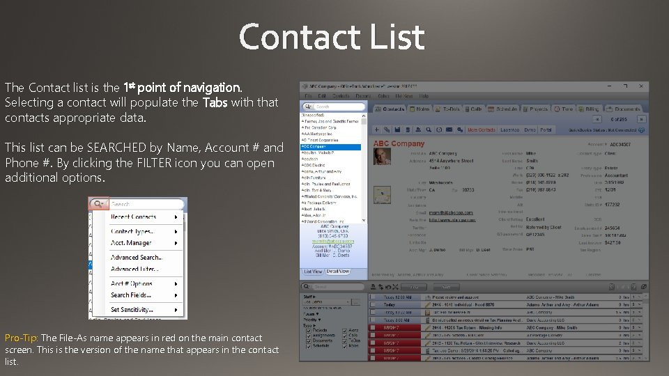 Contact List The Contact list is the 1 st point of navigation. Selecting a