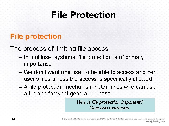 File Protection File protection The process of limiting file access – In multiuser systems,