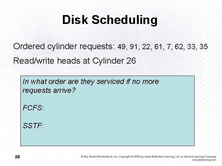 Disk Scheduling Ordered cylinder requests: 49, 91, 22, 61, 7, 62, 33, 35 Read/write