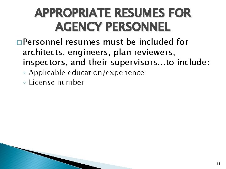 APPROPRIATE RESUMES FOR AGENCY PERSONNEL � Personnel resumes must be included for architects, engineers,