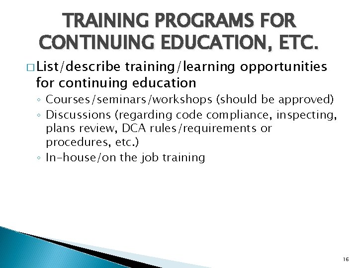 TRAINING PROGRAMS FOR CONTINUING EDUCATION, ETC. � List/describe training/learning opportunities for continuing education ◦