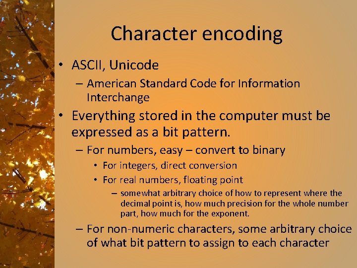 Character encoding • ASCII, Unicode – American Standard Code for Information Interchange • Everything