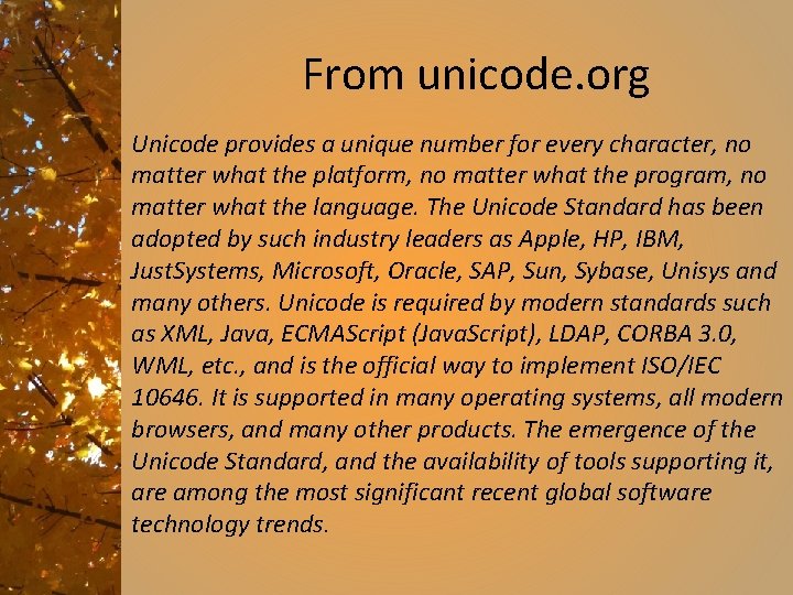 From unicode. org Unicode provides a unique number for every character, no matter what