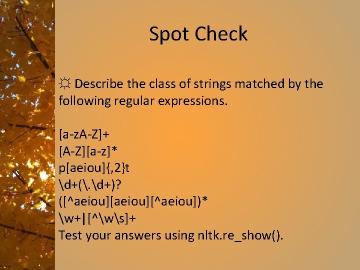 Spot Check ☼ Describe the class of strings matched by the following regular expressions.