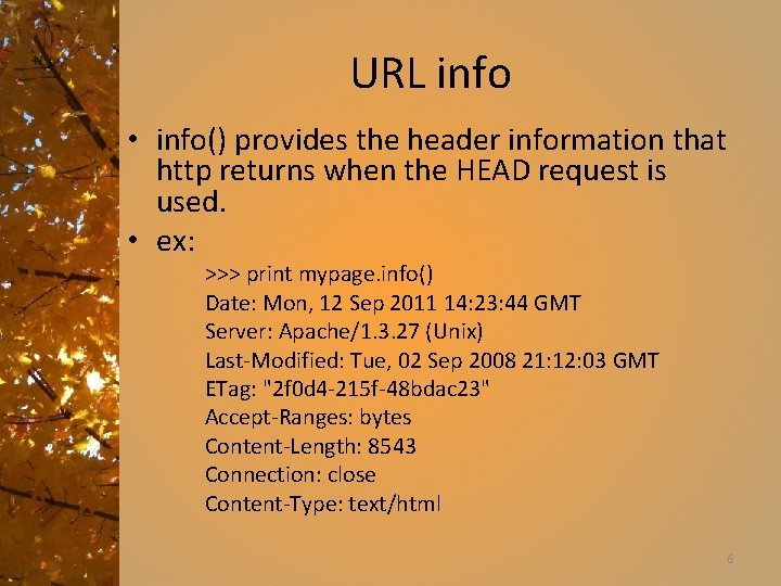 URL info • info() provides the header information that http returns when the HEAD