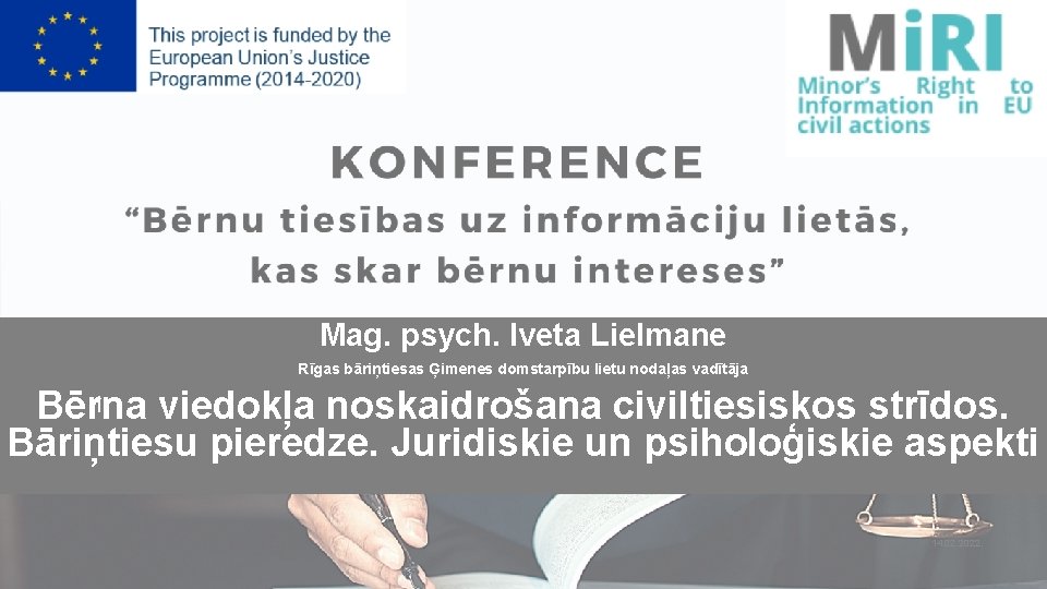 Mag. psych. Iveta Lielmane Rīgas bāriņtiesas Ģimenes domstarpību lietu nodaļas vadītāja 1 Bērna viedokļa