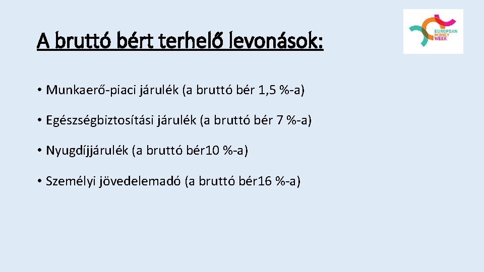 A bruttó bért terhelő levonások: • Munkaerő-piaci járulék (a bruttó bér 1, 5 %-a)