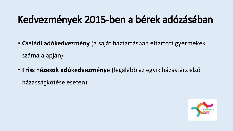 Kedvezmények 2015 -ben a bérek adózásában • Családi adókedvezmény (a saját háztartásban eltartott gyermekek