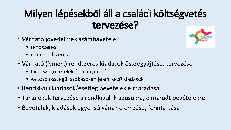 Milyen lépésekből áll a családi költségvetés tervezése? • Várható jövedelmek számbavétele • rendszeres •