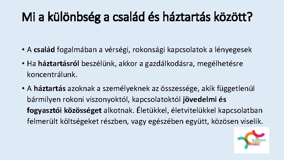 Mi a különbség a család és háztartás között? • A család fogalmában a vérségi,