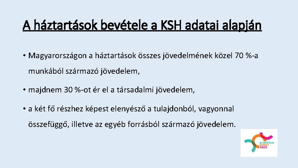 A háztartások bevétele a KSH adatai alapján • Magyarországon a háztartások összes jövedelmének közel