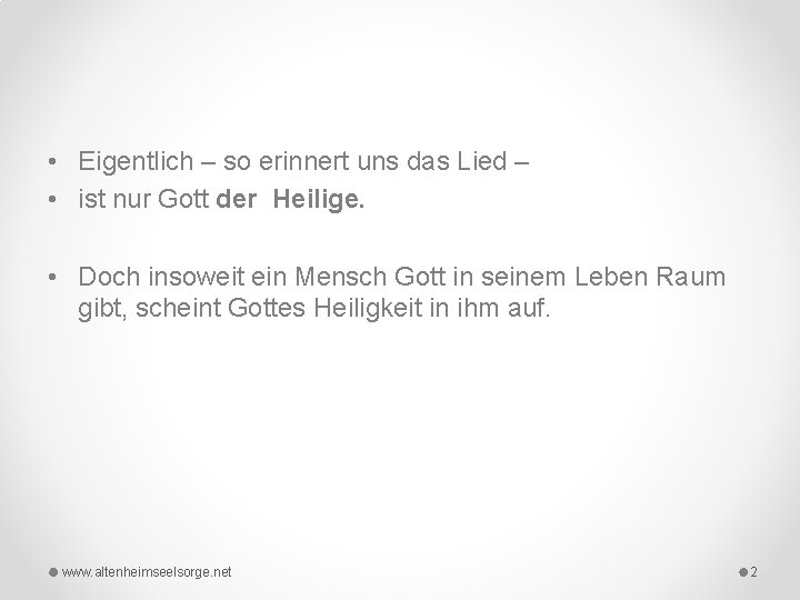  • Eigentlich – so erinnert uns das Lied – • ist nur Gott
