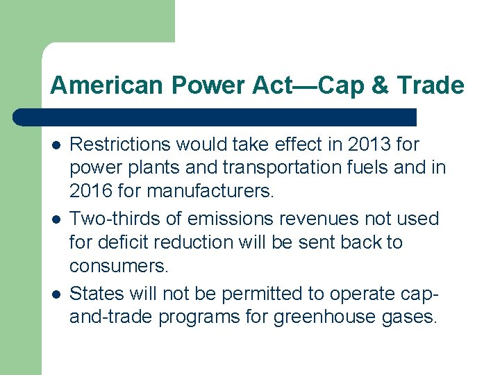 American Power Act—Cap & Trade l l l Restrictions would take effect in 2013