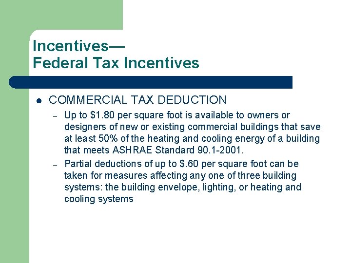 Incentives— Federal Tax Incentives l COMMERCIAL TAX DEDUCTION – – Up to $1. 80