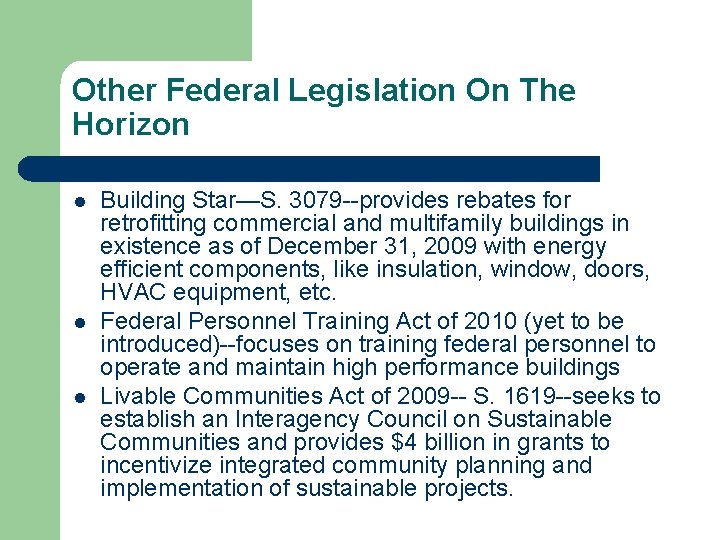 Other Federal Legislation On The Horizon l l l Building Star—S. 3079 --provides rebates