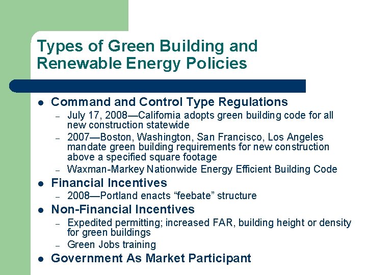 Types of Green Building and Renewable Energy Policies l Command Control Type Regulations –