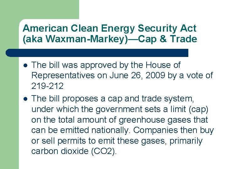 American Clean Energy Security Act (aka Waxman-Markey)—Cap & Trade l l The bill was