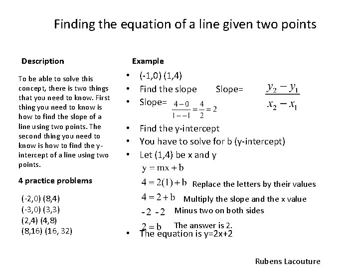 Finding the equation of a line given two points Description To be able to