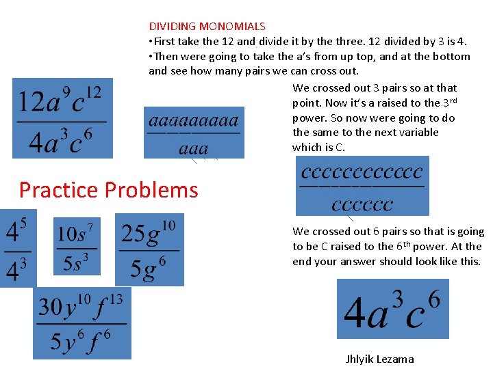 DIVIDING MONOMIALS • First take the 12 and divide it by the three. 12