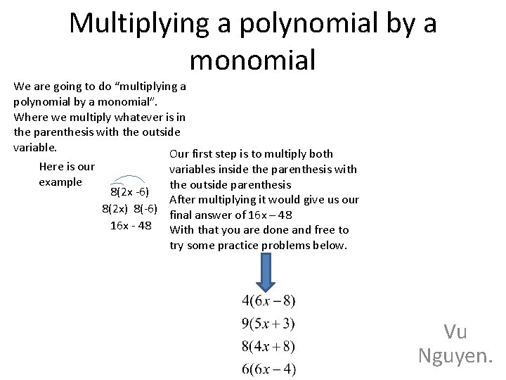 Multiplying a polynomial by a monomial We are going to do “multiplying a polynomial