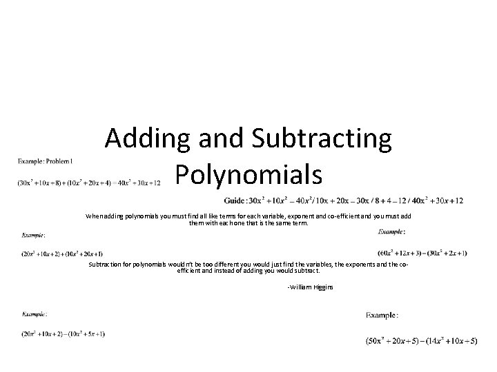 Adding and Subtracting Polynomials When adding polynomials you must find all like terms for