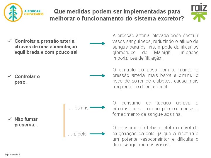 Que medidas podem ser implementadas para melhorar o funcionamento do sistema excretor? ü Controlar