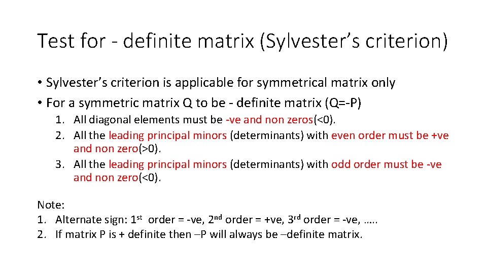 Test for - definite matrix (Sylvester’s criterion) • Sylvester’s criterion is applicable for symmetrical