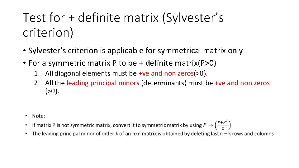 Test for + definite matrix (Sylvester’s criterion) • Sylvester’s criterion is applicable for symmetrical