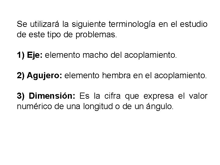 Se utilizará la siguiente terminología en el estudio de este tipo de problemas. 1)