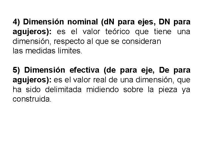 4) Dimensión nominal (d. N para ejes, DN para agujeros): es el valor teórico