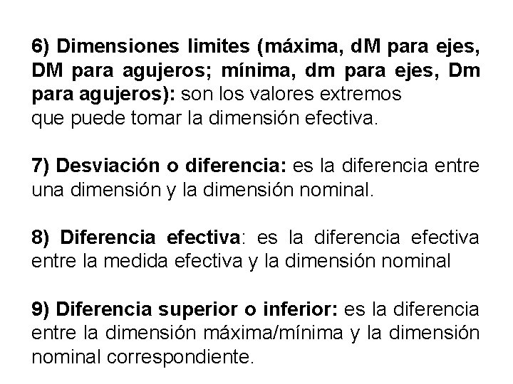 6) Dimensiones limites (máxima, d. M para ejes, DM para agujeros; mínima, dm para