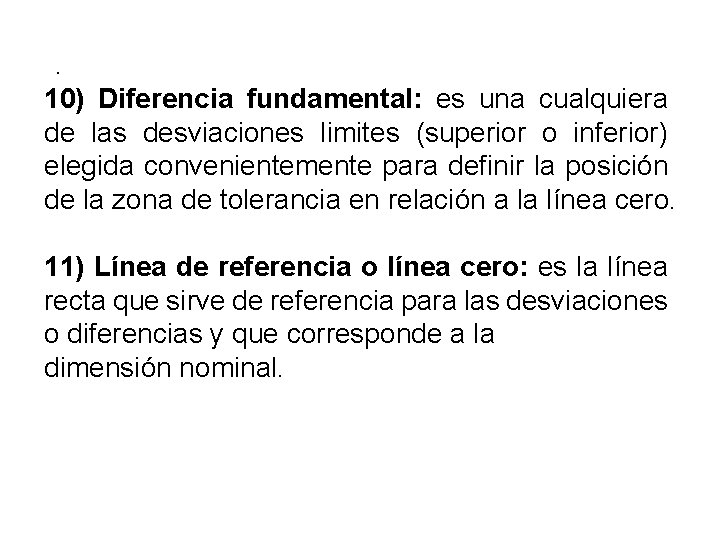 . 10) Diferencia fundamental: es una cualquiera de las desviaciones limites (superior o inferior)