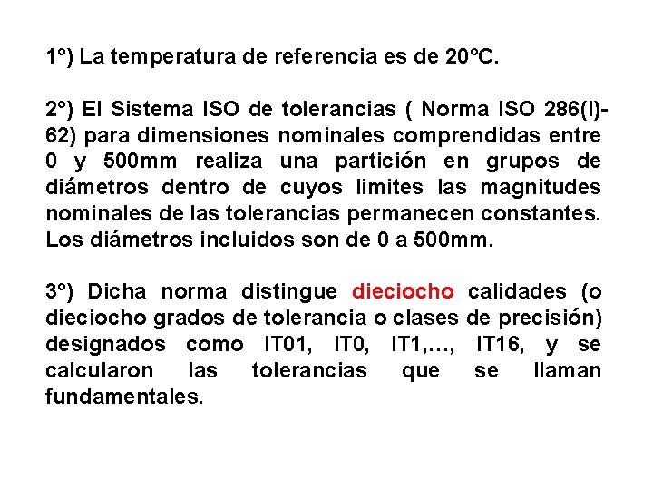 1°) La temperatura de referencia es de 20°C. 2°) El Sistema ISO de tolerancias