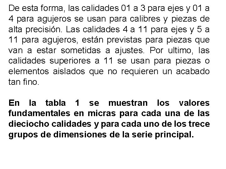 De esta forma, las calidades 01 a 3 para ejes y 01 a 4