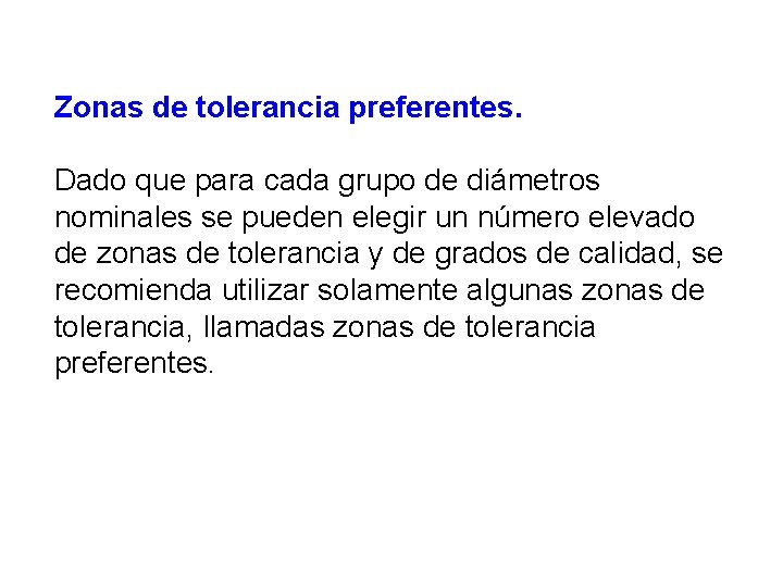 Zonas de tolerancia preferentes. Dado que para cada grupo de diámetros nominales se pueden