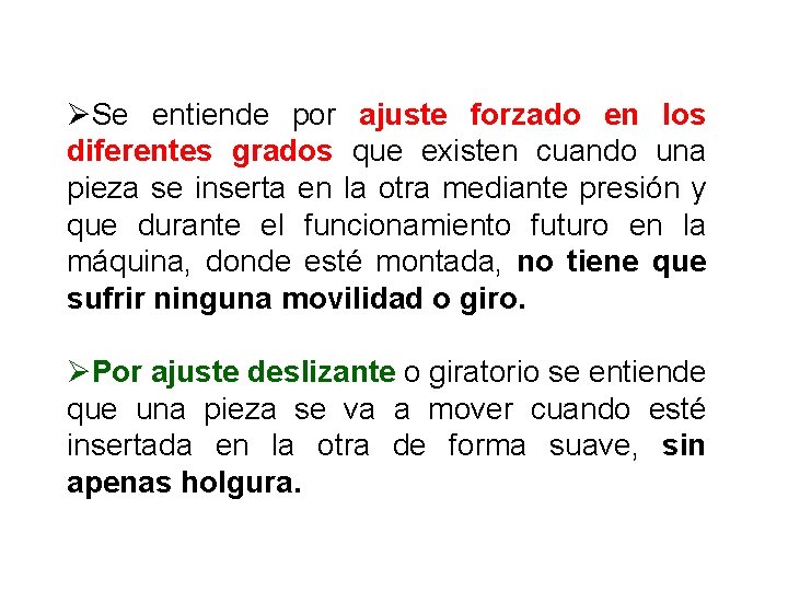 ØSe entiende por ajuste forzado en los diferentes grados que existen cuando una pieza