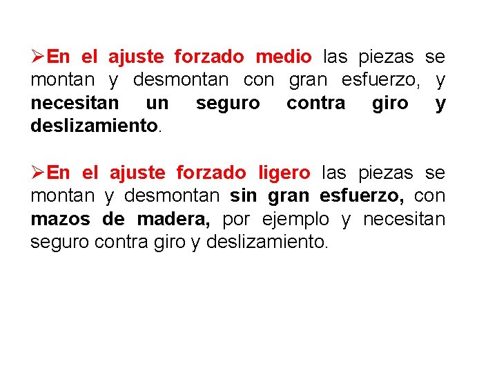 ØEn el ajuste forzado medio las piezas se montan y desmontan con gran esfuerzo,