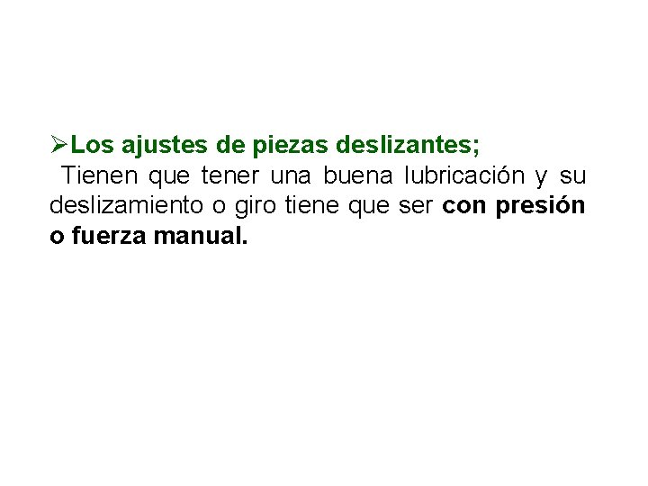 ØLos ajustes de piezas deslizantes; Tienen que tener una buena lubricación y su deslizamiento