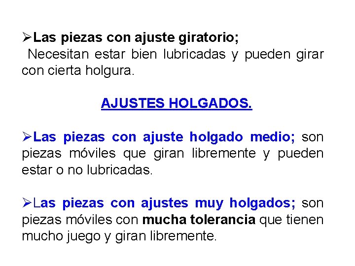 ØLas piezas con ajuste giratorio; Necesitan estar bien lubricadas y pueden girar con cierta