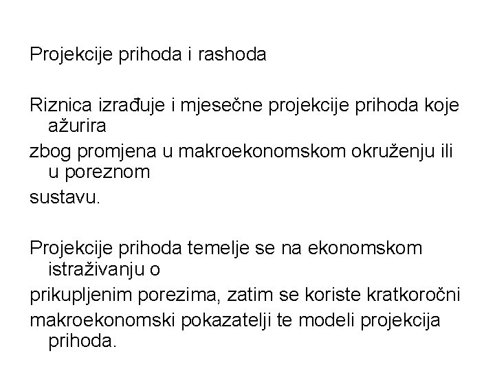 Projekcije prihoda i rashoda Riznica izrađuje i mjesečne projekcije prihoda koje ažurira zbog promjena