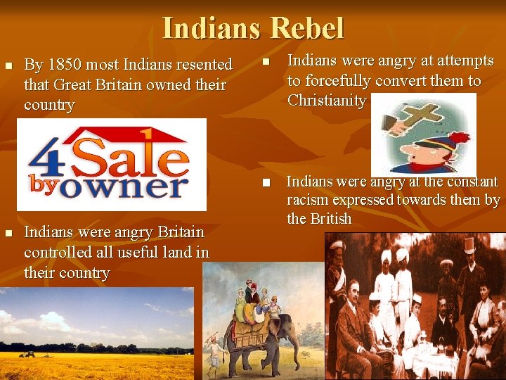 Indians Rebel n n By 1850 most Indians resented that Great Britain owned their