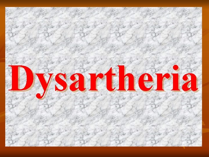 Dysartheria 