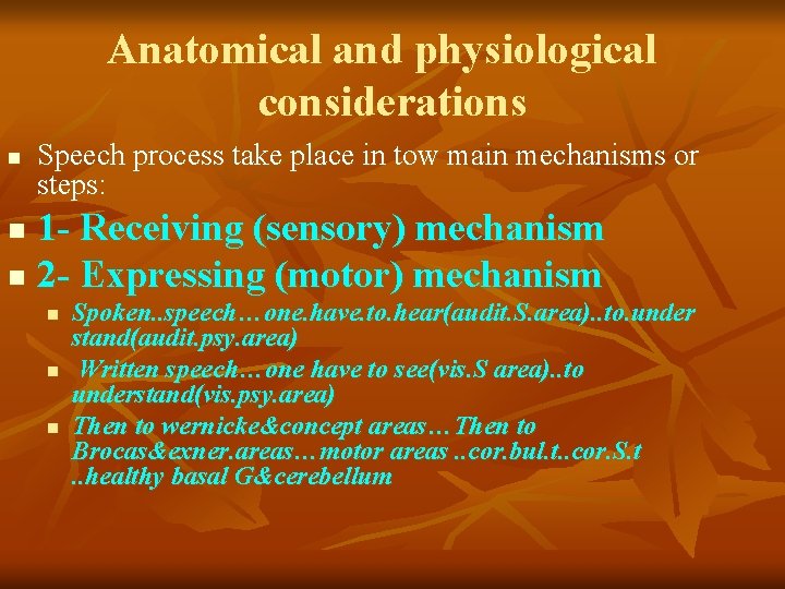 Anatomical and physiological considerations n Speech process take place in tow main mechanisms or