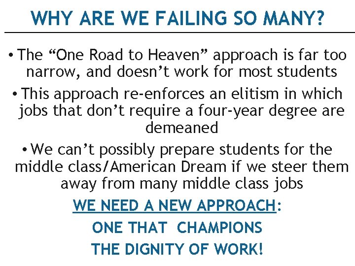WHY ARE WE FAILING SO MANY? • The “One Road to Heaven” approach is