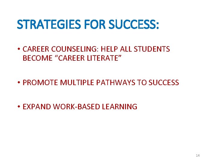 STRATEGIES FOR SUCCESS: • CAREER COUNSELING: HELP ALL STUDENTS BECOME “CAREER LITERATE” • PROMOTE