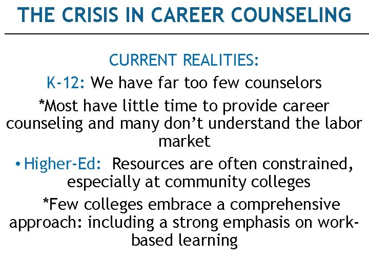 THE CRISIS IN CAREER COUNSELING CURRENT REALITIES: K-12: We have far too few counselors